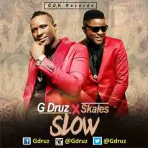 G-Druz - Slow Ft. Skales